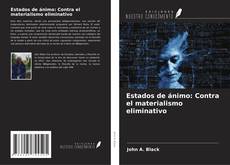 Portada del libro de Estados de ánimo: Contra el materialismo eliminativo