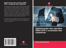 Couverture de Optimização dos pacotes DWH DTS e evolução dos relatórios