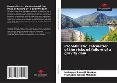 Capa do livro de Probabilistic calculation of the risks of failure of a gravity dam 