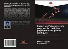 Copertina di Impact de l'aérobic et du yoga sur la condition physique et les profils lipidiques