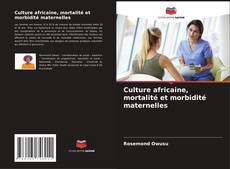Culture africaine, mortalité et morbidité maternelles kitap kapağı