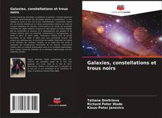 Galaxies, constellations et trous noirs kitap kapağı