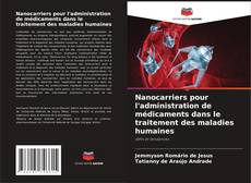 Обложка Nanocarriers pour l'administration de médicaments dans le traitement des maladies humaines