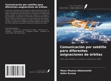 Portada del libro de Comunicación por satélite para diferentes asignaciones de órbitas