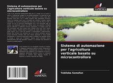 Couverture de Sistema di automazione per l'agricoltura verticale basato su microcontrollore