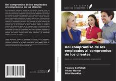 Del compromiso de los empleados al compromiso de los clientes kitap kapağı