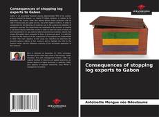 Couverture de Consequences of stopping log exports to Gabon