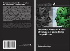 Capa do livro de Economía circular: Crear el futuro en sociedades competitivas 