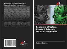 Bookcover of Economia circolare: Creare il futuro in società competitive