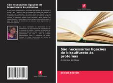 Bookcover of São necessárias ligações de bissulfureto às proteínas