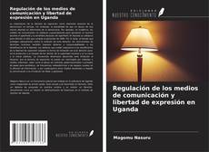 Buchcover von Regulación de los medios de comunicación y libertad de expresión en Uganda