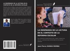 Portada del libro de LA ENSEÑANZA DE LA LECTURA EN EL CONTEXTO DE LA REFORMA ESCOLAR