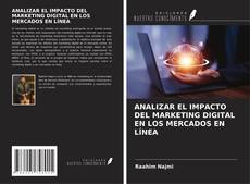 Portada del libro de ANALIZAR EL IMPACTO DEL MARKETING DIGITAL EN LOS MERCADOS EN LÍNEA
