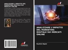 ANALIZZARE L'IMPATTO DEL MARKETING DIGITALE SUI MERCATI ONLINE kitap kapağı