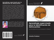 Bookcover of Aprendizaje supervisado para la identificación de delincuentes