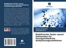 Capa do livro de Modifizierter fester saurer Katalysator für lösungsmittelfreie Acetylierungsreaktionen 