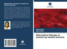 Portada del libro de Alternative therapy in anemia by herbal extracts