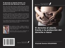 Обложка El derecho al aborto frente a la protección del derecho a nacer