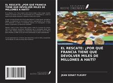 Bookcover of EL RESCATE: ¿POR QUÉ FRANCIA TIENE QUE DEVOLVER MILES DE MILLONES A HAITÍ?
