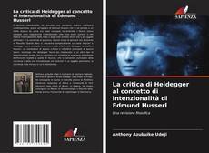 Bookcover of La critica di Heidegger al concetto di intenzionalità di Edmund Husserl