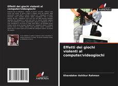 Bookcover of Effetti dei giochi violenti al computer/videogiochi