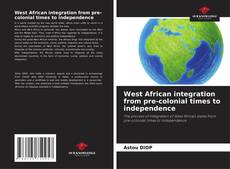 Buchcover von West African integration from pre-colonial times to independence
