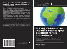 Buchcover von La integración del África Occidental desde la época precolonial hasta la independencia