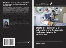 Portada del libro de Efecto del Esmolol y el Labetalol en la Respuesta Laringoscópica a la Intubación