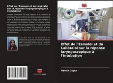 Portada del libro de Effet de l'Esmolol et du Labétalol sur la réponse laryngoscopique à l'intubation