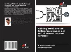 Bookcover of Routing affidabile con tolleranza ai guasti per reti di sensori corporei wireless