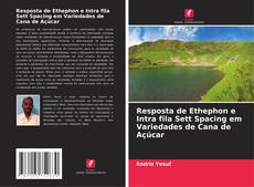 Bookcover of Resposta de Ethephon e Intra fila Sett Spacing em Variedades de Cana de Açúcar