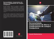 Buchcover von Personalidade, Compromisso de Marca e Compromisso de Compra Compulsiva