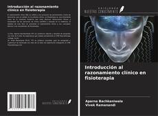 Portada del libro de Introducción al razonamiento clínico en fisioterapia