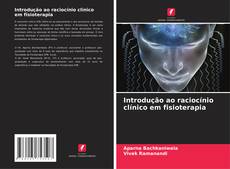 Bookcover of Introdução ao raciocínio clínico em fisioterapia