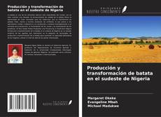 Bookcover of Producción y transformación de batata en el sudeste de Nigeria