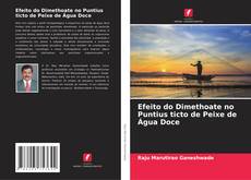Bookcover of Efeito do Dimethoate no Puntius ticto de Peixe de Água Doce