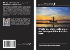 Bookcover of Efecto del dimetoato en el pez de agua dulce Puntius ticto