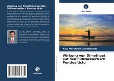 Portada del libro de Wirkung von Dimethoat auf den Süßwasserfisch Puntius ticto