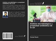 Copertina di Análisis microbiológico y propiedad antibiótica de la sal