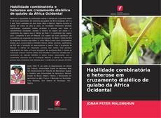 Couverture de Habilidade combinatória e heterose em cruzamento dialélico de quiabo da África Ocidental