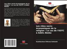 Capa do livro de Les rôles socio-économiques de la religion : Le cas de l'EOTC à Addis Abeba 