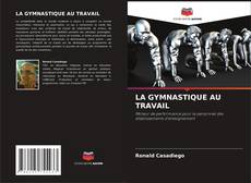 LA GYMNASTIQUE AU TRAVAIL kitap kapağı