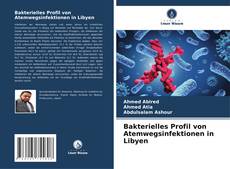 Bakterielles Profil von Atemwegsinfektionen in Libyen kitap kapağı