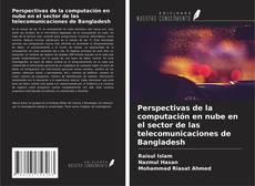 Buchcover von Perspectivas de la computación en nube en el sector de las telecomunicaciones de Bangladesh