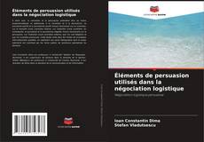 Capa do livro de Éléments de persuasion utilisés dans la négociation logistique 