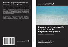 Elementos de persuasión utilizados en la negociación logística kitap kapağı