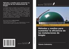 Couverture de Métodos y medios para aumentar la eficiencia de las instalaciones de biogás
