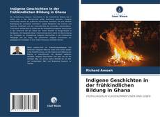 Indigene Geschichten in der frühkindlichen Bildung in Ghana kitap kapağı