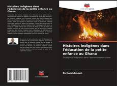 Capa do livro de Histoires indigènes dans l'éducation de la petite enfance au Ghana 