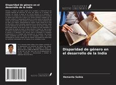 Bookcover of Disparidad de género en el desarrollo de la India